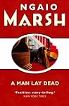 A Man Lay Dead by Ngaio Marsh