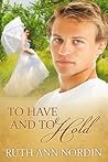 To Have and to Hold by Ruth Ann Nordin