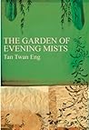 The Garden of Evening Mists by Tan Twan Eng