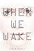 When We Wake (When We Wake,...