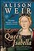 Queen Isabella: Treachery, Adultery, and Murder in Medieval England