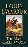 The Man Called Noon by Louis L'Amour