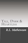 Tall, Dark & Heartless by R.L. Mathewson