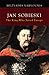 Jan Sobieski: The King Who Saved Europe