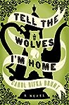 Tell the Wolves I'm Home by Carol Rifka Brunt