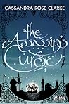 The Assassin's Curse by Cassandra Rose Clarke