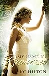 My Name Is Rapunzel by K.C. Hilton