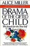 The Drama of the Gifted Child: The Search for the True Self