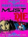 Prince Charming Must Die by Isabella Fontaine