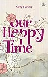 Our Happy Time (Cinta Tak Pernah Salah Memilih Waktu)