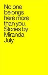 No One Belongs Here More Than You by Miranda July