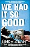 We Had It So Good by Linda Grant