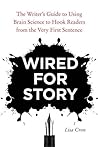 Book cover for Wired for Story: The Writer's Guide to Using Brain Science to Hook Readers from the Very First Sentence