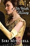 She Walks in Beauty by Siri Mitchell