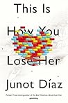 This Is How You Lose Her by Junot Díaz