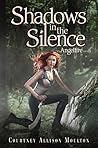 Shadows in the Silence by Courtney Allison Moulton