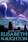 Wait for Me by Elisabeth Naughton