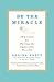 Be the Miracle by Regina Brett