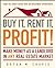 Buy It, Rent It, Profit!: Make Money as a Landlord in ANY Real Estate Market