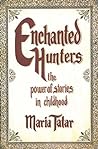 Enchanted Hunters by Maria Tatar