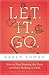 Let. It. Go.: How to Stop R...