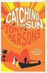 Catching the Sun by Tony Parsons