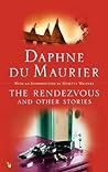 The Rendezvous and Other Stories by Daphne du Maurier