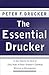 The Essential Drucker: In One Volume the Best of Sixty Years of Peter Drucker's Essential Writings on Management