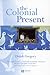 The Colonial Present by Derek Gregory