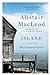 Island The Complete Stories by Alistair MacLeod