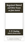 Regulated Hatred and Other Essays on Jane Austen by D.W.  Harding