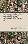 The Human Machine: The Anatomical Structure & Mechanism of the Human Body