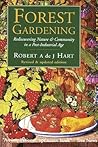 Forest Gardening: Rediscovering Nature & Community in a Post-industrial Age