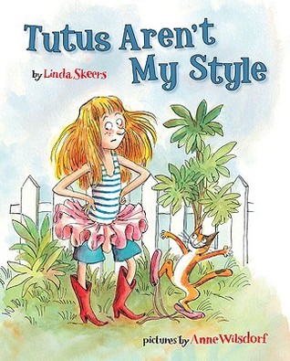 Tutus Aren't My Style by Linda Skeers