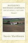 Napoleon's Waterloo Campaign by Steven Marthinsen