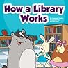 How a Library Works by Amanda St. John