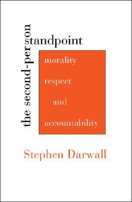 The Second-Person Standpoint by Stephen L. Darwall