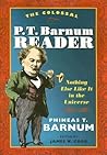 The Colossal P. T. Barnum Reader: Nothing Else Like It in the Universe