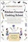 The Kitchen Counter Cooking School by Kathleen Flinn