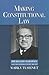 Making Constitutional Law: ...