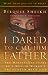 I Dared to Call Him Father by Bilquis Sheikh