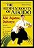 The Hidden Roots of Aikido by Shiro Omiya