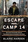 Escape from Camp 14 by Blaine Harden