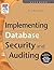 Implementing Database Security and Auditing