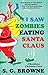 I Saw Zombies Eating Santa ...