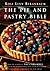 The Pie and Pastry Bible