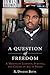 A Question of Freedom: A Memoir of Learning, Survival, and Coming of Age in Prison