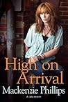 High on Arrival by Mackenzie Phillips