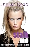 Stalk Me by Jillian Dodd