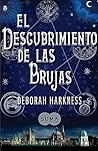 El descubrimiento de las brujas by Deborah Harkness